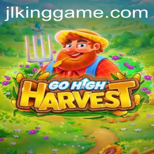 Discover the Engaging World of GoHighHarvest: A Kinggame Extravaganza