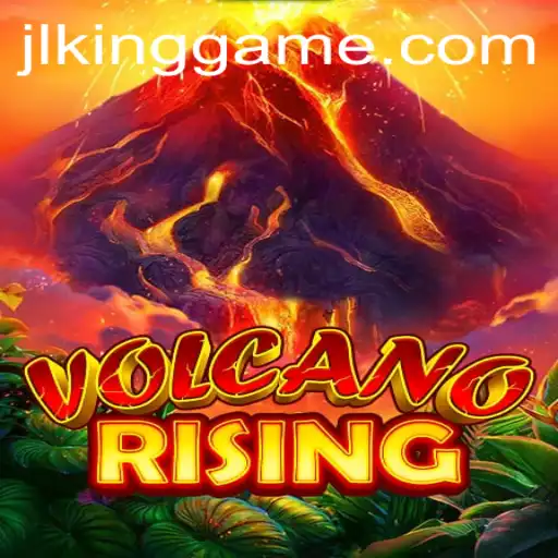 VolcanoRising: A Fiery Adventure in the World of Kinggame